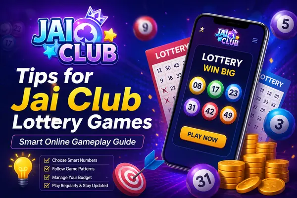 Tips for Jai Club Lottery Games
